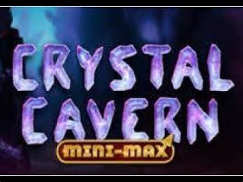 Crystal Cavern Mini Max Bwin